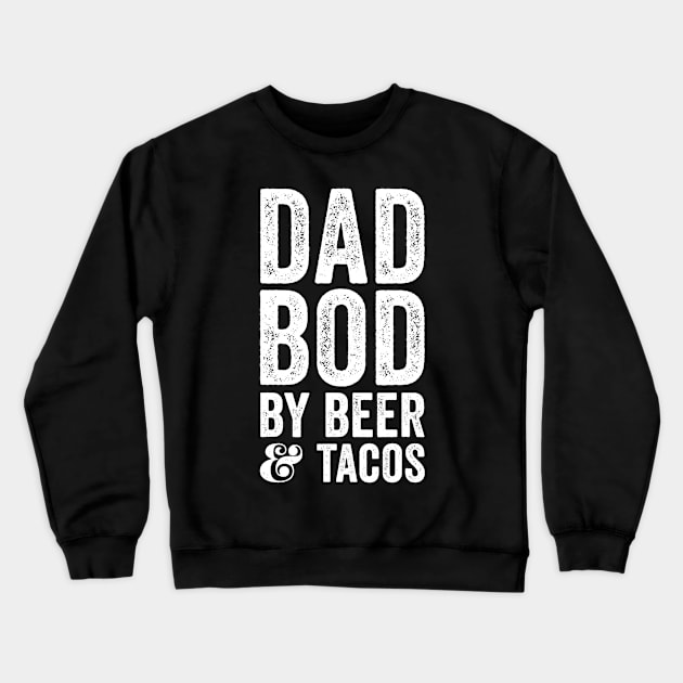 Mens Dad Bod By Beer And Tacos Funny Crewneck Sweatshirt by lohstraetereva